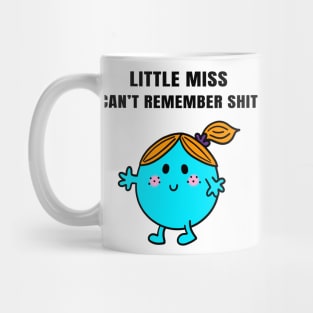 Little Miss Can't Remember Shit Mug